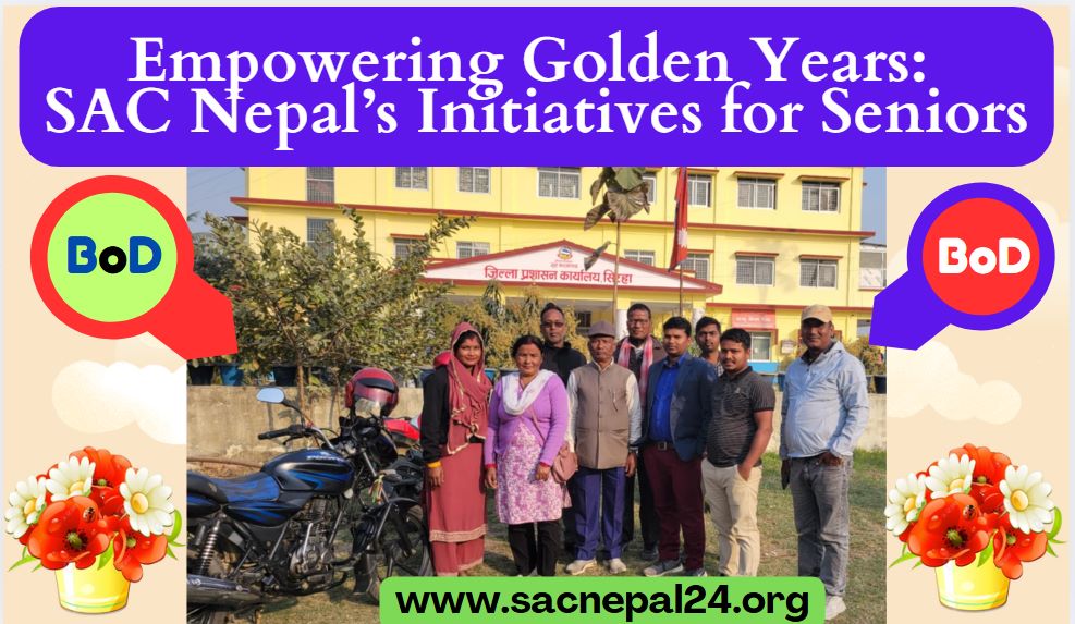 Empowering Golden Years: SAC Nepal’s Initiatives for Seniors